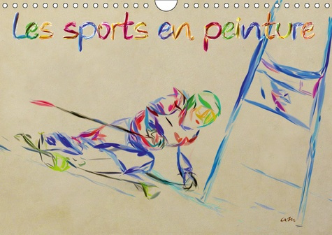 LES SPORTS EN PEINTURE (CALENDRIER MURAL 2019 DIN A4 HORIZONTAL) - SERIE DE 12 CREATIONS ORIGINALES