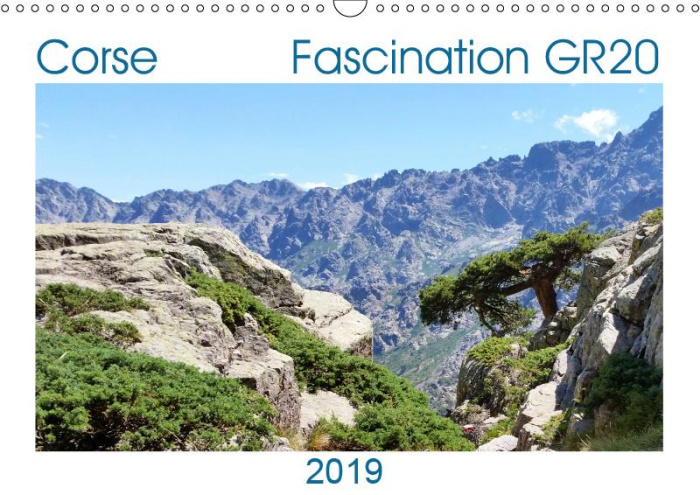 CORSE - FASCINATION GR20 (CALENDRIER MURAL 2019 DIN A3 HORIZONTAL) - IMPRESSIONS D'UNE FANTASTIQUE R