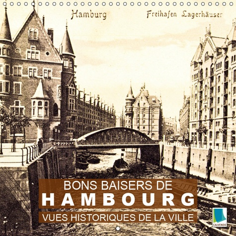 BONS BAISERS DE HAMBOURG - VUES HISTORIQUES DE LA VILLE... (CALENDRIER MURAL 2019 300 * 300 MM SQUAR
