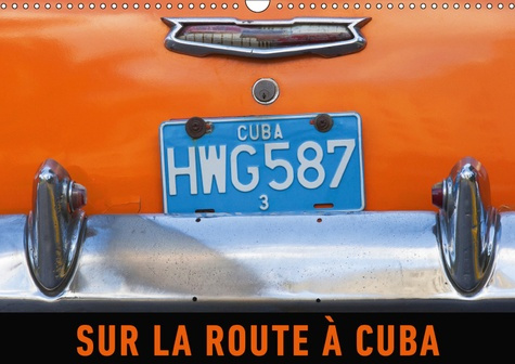 SUR LA ROUTE A CUBA (CALENDRIER MURAL 2019 DIN A3 HORIZONTAL) - DE VIEILLES AMERICAINES DES ANNEES C