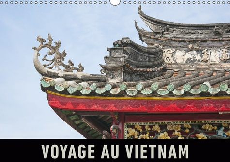 VOYAGE AU VIETNAM (CALENDRIER MURAL 2019 DIN A3 HORIZONTAL) - UN VOYAGE EN IMAGES A TRAVERS LE VIETN