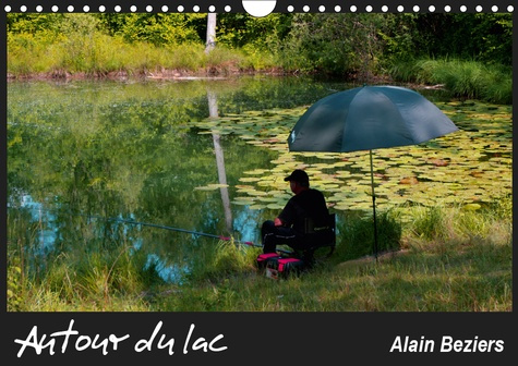 AUTOUR DU LAC (CALENDRIER MURAL 2019 DIN A4 HORIZONTAL) - LAC D'EPISY, PRES DE FONTAINEBLEAU (CALEND