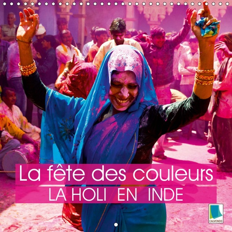 LA FETE DES COULEURS: LA HOLI EN INDE (CALENDRIER MURAL 2019 300 * 300 MM SQUARE) - LA FETE DE HOLI: