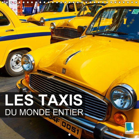 LES TAXIS DU MONDE ENTIER (CALENDRIER MURAL 2019 300 * 300 MM SQUARE) - PRENDRE LE TAXI : UNE VRAIE