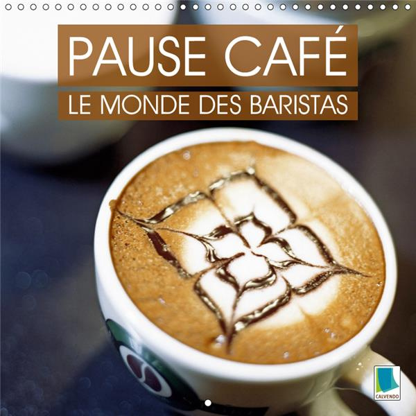 PAUSE CAFE : LE MONDE DES BARISTAS (CALENDRIER MURAL 2019 300 * 300 MM SQUARE) - LA CULTURE DU CAFE