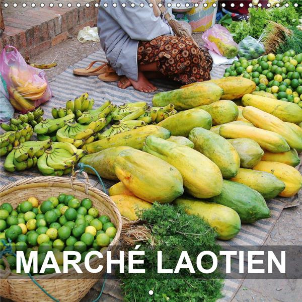 MARCHE LAOTIEN (CALENDRIER MURAL 2019 300 * 300 MM SQUARE) - VISITES AUX MARCHES DE LUANG PRABANG ET
