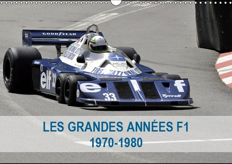 LES GRANDES ANNEES DE LA F1 1970-1980 (CALENDRIER MURAL 2019 DIN A3 HORIZONTAL) - LA NAISSANCE DES I