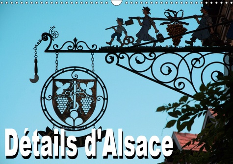DETAILS D'ALSACE (CALENDRIER MURAL 2019 DIN A3 HORIZONTAL) - CALENDRIER MENSUEL AVEC 12 BELLES PHOTO