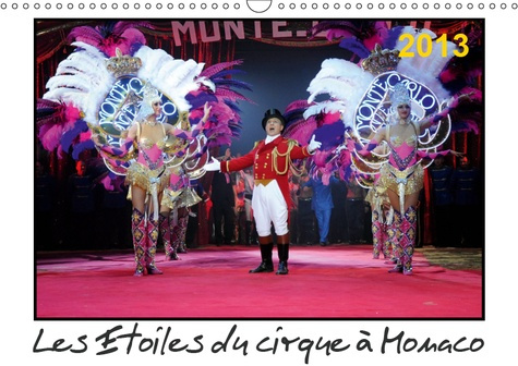 LES ETOILES DU CIRQUE A MONACO 2013 (CALENDRIER MURAL 2019 DIN A3 HORIZONTAL) - CHAQUE ANNEE, LE FES