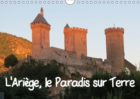 L'ARIEGE, LE PARADIS SUR TERRE (CALENDRIER MURAL 2019 DIN A4 HORIZONTAL) - DIVERS LIEUX ET MONUMENTS