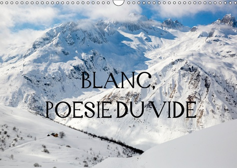 BLANC, POESIE DU VIDE (CALENDRIER MURAL 2019 DIN A3 HORIZONTAL) - BLANC-SILENCE, SOLITUDE, SECRET. L