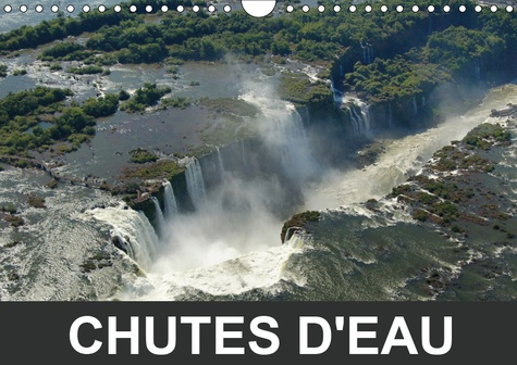 CHUTES D'EAU (CALENDRIER MURAL 2019 DIN A4 HORIZONTAL) - JEUX D'EAU ET DE LUMIERES (CALENDRIER MENSU