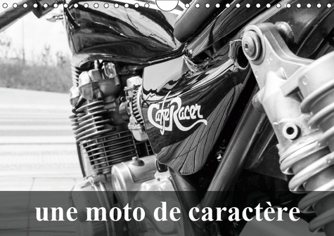 UNE MOTO DE CARACTERE (CALENDRIER MURAL 2019 DIN A4 HORIZONTAL) - TRANSFORMATION D'UNE KAWASAKI 750