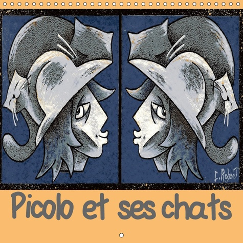 PICOLO ET SES CHATS (CALENDRIER MURAL 2019 300 * 300 MM SQUARE) - ILLUSTRATIONS EXPRESSIONNISTES SUR
