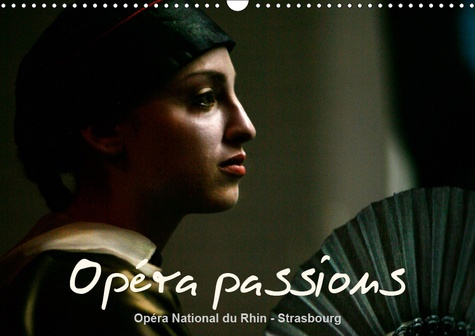 OPERA PASSIONS OPERA NATIONAL DU RHIN - STRASBOURG (CALENDRIER MURAL 2019 DIN A3 HORIZONTAL) - L'OPE