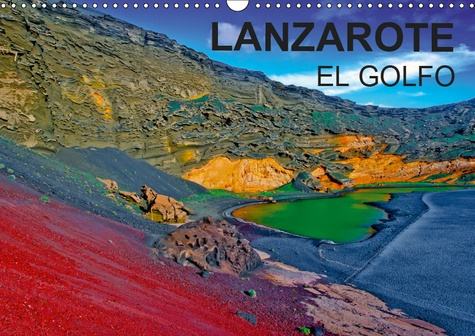 LANZAROTE EL GOLFO (CALENDRIER MURAL 2019 DIN A3 HORIZONTAL) - UNE EXPOSITION D'ART TELLURIQUE UNIQU