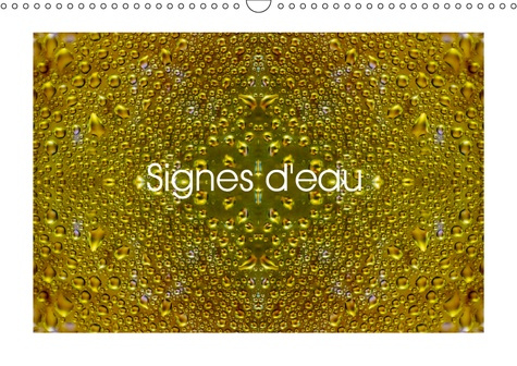 SIGNES D'EAU (CALENDRIER MURAL 2019 DIN A3 HORIZONTAL) - GOUTTES D'EAU EN 3D (CALENDRIER MENSUEL, 14