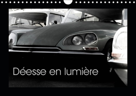 DEESSE EN LUMIERE (CALENDRIER MURAL 2019 DIN A4 HORIZONTAL) - LUMIERES ET CONTRASTES D'UNE VOITURE V