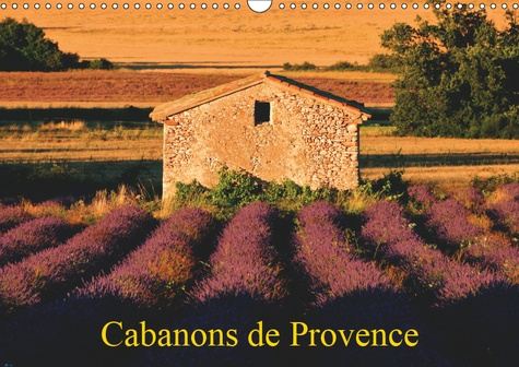 CABANONS DE PROVENCE (CALENDRIER MURAL 2019 DIN A3 HORIZONTAL) - AUTREFOIS, LES PAYSANS ALLAIENT AUX