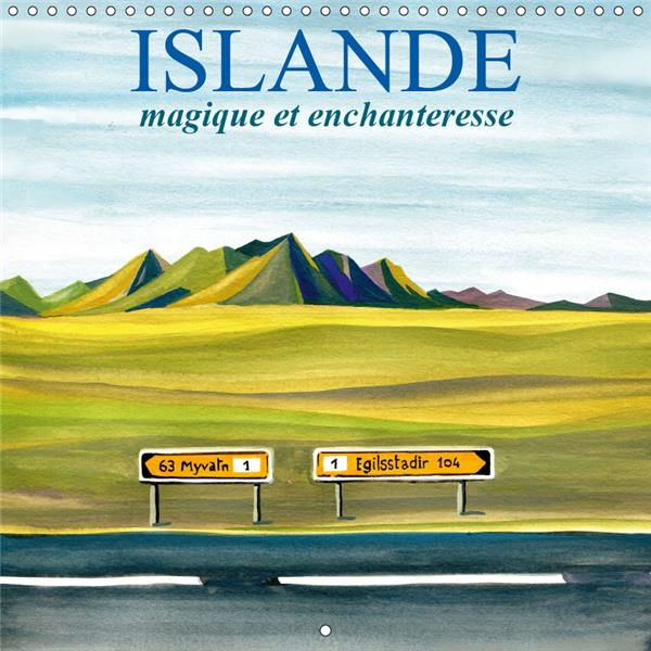 ISLANDE MAGIQUE ET ENCHANTERESSE (CALENDRIER MURAL 2019 300 * 300 MM SQUARE) - UN VOYAGE EN PEINTURE