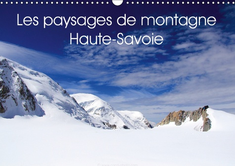 LES PAYSAGES DE MONTAGNE HAUTE-SAVOIE (CALENDRIER MURAL 2019 DIN A3 HORIZONTAL) - DECOUVREZ LES PAYS