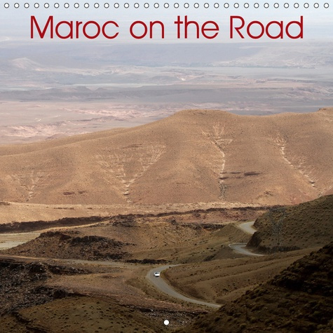 MAROC ON THE ROAD (CALENDRIER MURAL 2019 300 * 300 MM SQUARE) - SUR LES ROUTES DU MAROC, ENTRE RABAT