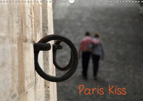 PARIS KISS (CALENDRIER MURAL 2019 DIN A3 HORIZONTAL) - PHOTOS DE PARIS AVEC SES AMOUREUX QUI S'EMBRA