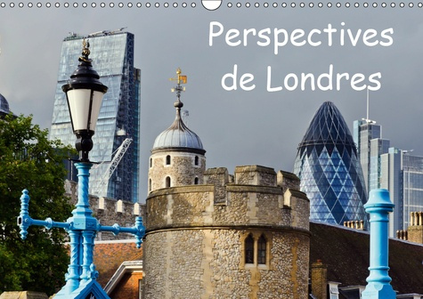 PERSPECTIVES DE LONDRES (CALENDRIER MURAL 2019 DIN A3 HORIZONTAL) - UNE VILLE EN CHANGEMENT PERMANEN