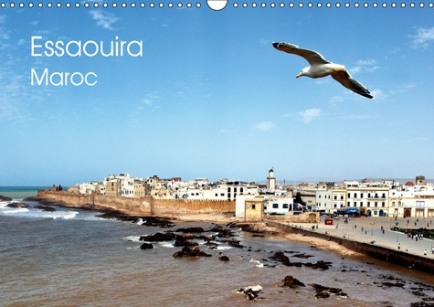 ESSAOUIRA MAROC (CALENDRIER MURAL 2019 DIN A3 HORIZONTAL) - QUELQUES VUES DE L'EXTRAORDINAIRE VILLE