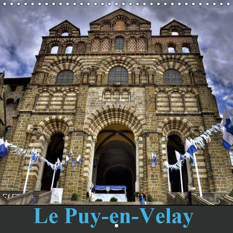LE PUY-EN-VELAY (CALENDRIER MURAL 2019 300 * 300 MM SQUARE) - LE PUY-EN-VELAY MELANGE DE PATRIMOINE