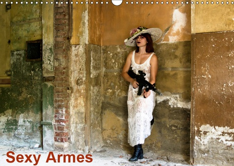 SEXY ARMES (CALENDRIER MURAL 2019 DIN A3 HORIZONTAL) - LES PLUS BELLES ARMES SEXY (CALENDRIER MENSUE