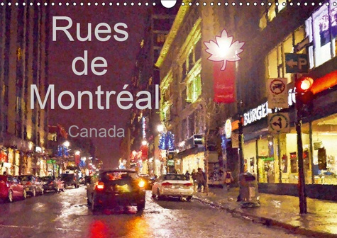 RUES DE MONTREAL (CALENDRIER MURAL 2019 DIN A3 HORIZONTAL) - MONTREAL EN TOUTES SAISONS ET EN TOUTES