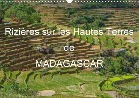 RIZIERES SUR LES HAUTES TERRES DE MADAGASCAR (CALENDRIER MURAL 2019 DIN A3 HORIZONTAL) - PAYSAGES DE