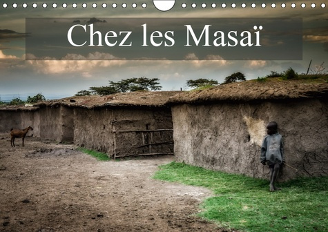 CHEZ LES MASAI (CALENDRIER MURAL 2019 DIN A4 HORIZONTAL) - UNE PETITE VISITE CHEZ LES MASAI (CALENDR