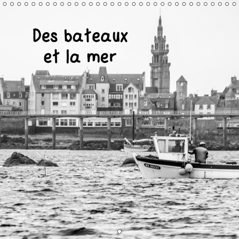 DES BATEAUX ET LA MER (CALENDRIER MURAL 2019 300 * 300 MM SQUARE) - DES DETAILS DE BATEAUX, DE REFLE