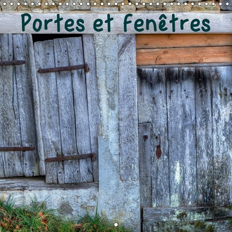 PORTES ET FENETRES (CALENDRIER MURAL 2019 300 * 300 MM SQUARE) - ON NE LES REMARQUE PRESQUE PLUS, PO