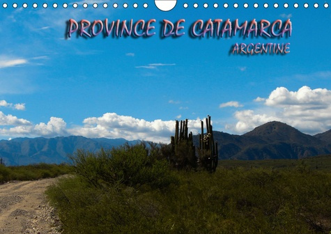 PROVINCE DE CATAMARCA - ARGENTINE (CALENDRIER MURAL 2019 DIN A4 HORIZONTAL) - BALADE EN CATAMARCA, P