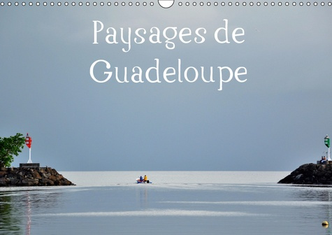 PAYSAGES DE GUADELOUPE (CALENDRIER MURAL 2019 DIN A3 HORIZONTAL) - UN LIEU PARADISIAQUE A DECOUVRIR
