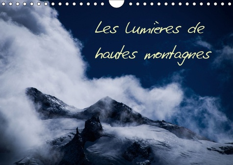 LES LUMIERES DE HAUTES MONTAGNES (CALENDRIER MURAL 2019 DIN A4 HORIZONTAL) - PAYSAGES ET LUMIERES DE