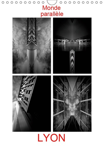 LYON MONDE PARALLELE (CALENDRIER MURAL 2019 DIN A4 VERTICAL) - L'ARCHITECTURE LYONNAISE VUE SOUS UN