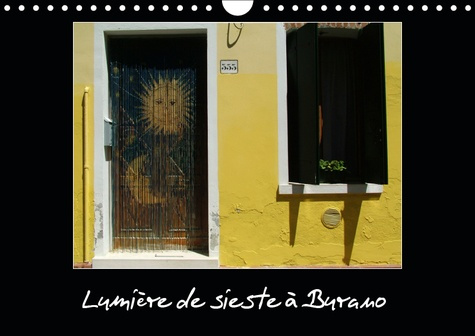 LUMIERE DE SIESTE A BURANO (CALENDRIER MURAL 2019 DIN A4 HORIZONTAL) - SI VOUS DEBARQUEZ A BURANO CO