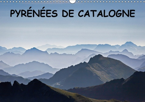 PYRENEES DE CATALOGNE (CALENDRIER MURAL 2019 DIN A3 HORIZONTAL) - PAYSAGES DES PYRENEES CATALANES (C