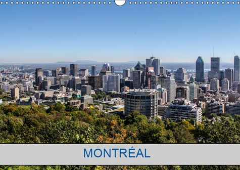 MONTREAL (CALENDRIER MURAL 2019 DIN A3 HORIZONTAL) - PHOTOS DE LA VILLE DE MONTREAL (CALENDRIER MENS