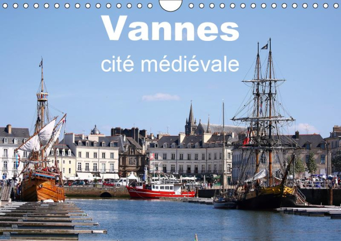 VANNES CITE MEDIEVALE (CALENDRIER MURAL 2019 DIN A4 HORIZONTAL) - VUE TERRESTRE ET AERIENNE DE LA VI