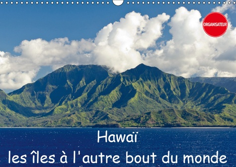 HAWAI LES ILES A L'AUTRE BOUT DU MONDE (CALENDRIER MURAL 2019 DIN A3 HORIZONTAL) - MES IMPRESSIONS D