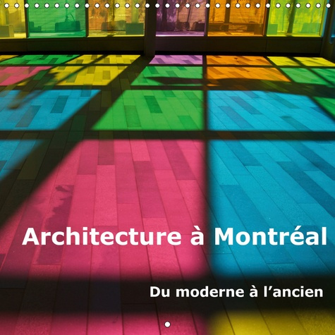ARCHITECTURE A MONTREAL (CALENDRIER MURAL 2019 300 * 300 MM SQUARE) - CALENDRIER MENSUEL SUR L'ARCHI