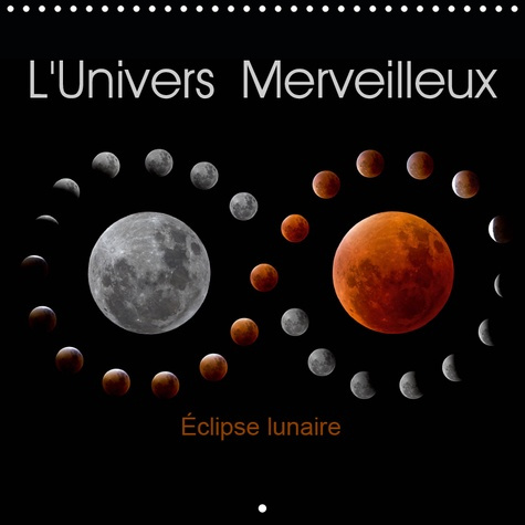 L'UNIVERS MERVEILLEUX (CALENDRIER MURAL 2019 300 * 300 MM SQUARE) - PHOTOS D'ETOILES, DU SOLEIL, DE