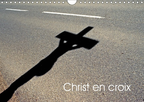 CHRIST EN CROIX (CALENDRIER MURAL 2019 DIN A4 HORIZONTAL) - CHRIST EN CROIX D'ALSACE (CALENDRIER MEN