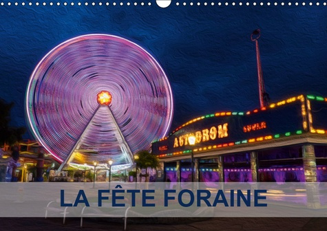 LA FETE FORAINE (CALENDRIER MURAL 2019 DIN A3 HORIZONTAL) - TABLEAUX DE PEINTURE NUMERIQUE SUR LE TH