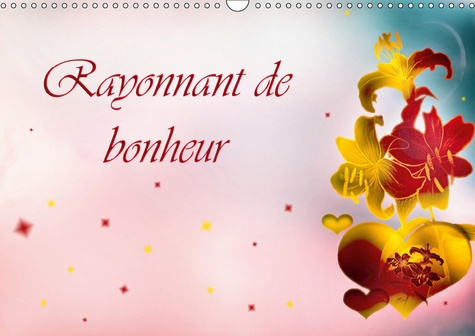 RAYONNANT DE BONHEUR (CALENDRIER MURAL 2019 DIN A3 HORIZONTAL) - CALENDRIERS DE PEINTURE, DE COLLAGE